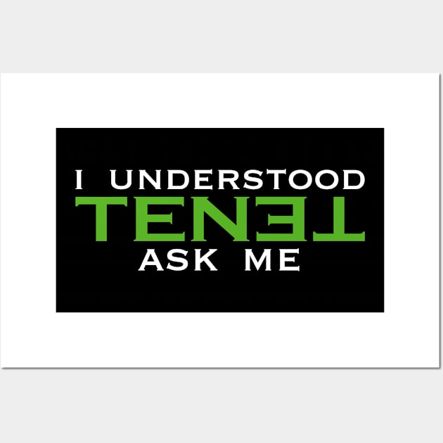 I understood TENET. Ask me Wall Art by Glap